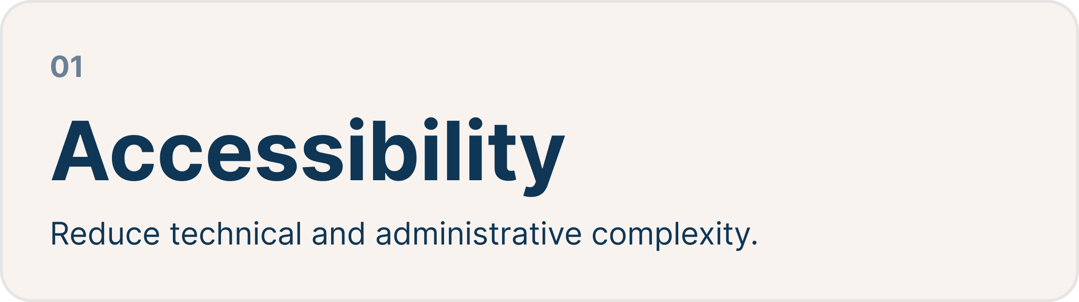 Principle 01: Accessibility â€” reduce technical and administrative complexity